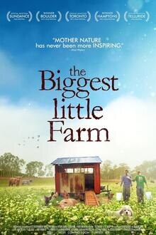 The Biggest Little Farm The movie poster of The Biggest Little Farm
